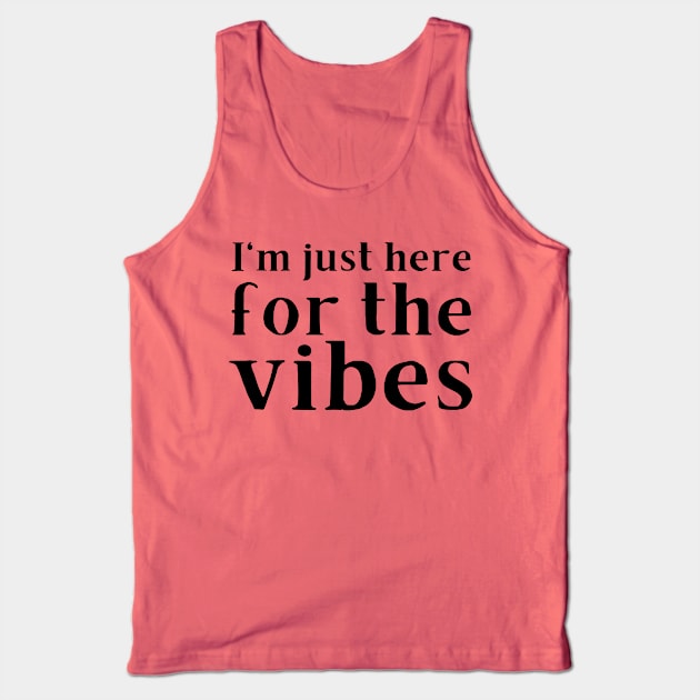 I'm just here for the vibes Tank Top by CursedContent